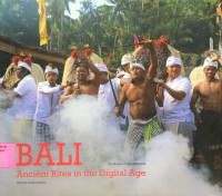 Bali Ancient Rites in the Digital Age