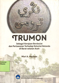 Trumon sebagai Kerajaan Berdaulat dan Perlawanan terhadap Kolonial Belanda di Barat-Selatan Aceh
