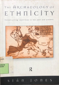 The Archaeology of Ethnicity : Constructing Identities in the Past and Present