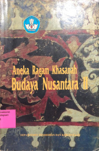 Aneka Ragam Khasanah Budaya Nusantara II