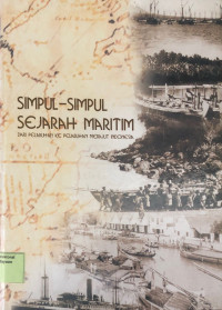 Simpul-Simpul Sejarah Maritim : Dari Pelabuhan Ke Pelabuhan Merajut Indonesia