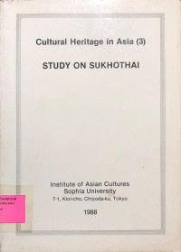 Study on Sukhothai : Cultural Heritage in Asia (3), Research Report