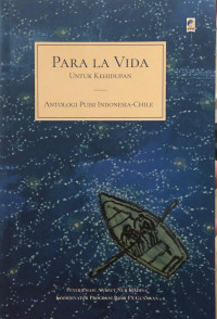 Para La Vida: Untuk Kehidupan (Antologi Puisi Indonesia-Chile)