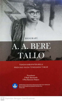 Biografi A.A. Bere Tallo Tokoh Kabupaten Belu Provinsi Nusa Tenggara Timur