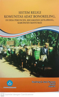 Sistem Religi Komunitas Adat Bonokeling, di Desa Pekuncen, Kecamatan Jatilawang, Kabupaten Banyumas