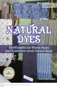 Natural Dyes: Ensiklopedia Zat Warna Alami dari Tumbuhan untuk Industri Batik