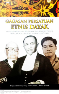 Gagasan Persatuan Etnis Dayak: Masa Pergerakan Nasional dan Pembentukan Provinsi Kalimantan Tengah (1905-1960)