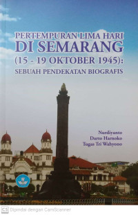 Pertempuran Lima Hari di Semarang (15-19 Oktober 1945): Sebuah Pendekatan Biografis