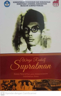 Wage Rudolf Supratman: Sang Pencipta Lagu Kebangsaan Indonesia Raya