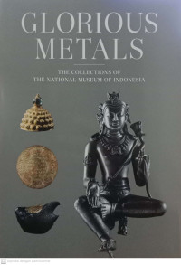 The Collections Of The National Museum Of Indonesia Glorious Metals