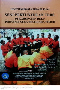Inventarisasi Karya Budaya Seni Pertunjukan Tebe di Kabupaten Belu Provinsi Nusa Tenggara Timur