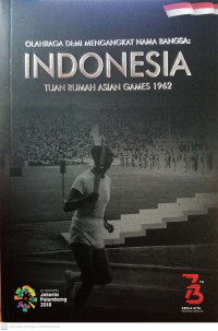 Olaharaga Demi Mengangkat Nama Bangsa: Indonesia Tuan Rumah Asian Games 1962