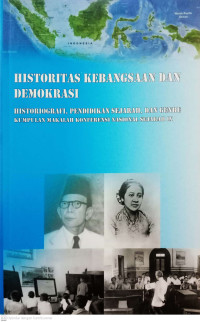Historitas Kebangsaan dan Demokrasi: Historiografi, Pendidikan Sejarah dan Genre (Kumpulan Makalah Konferensi Nasional Sejarah IX)