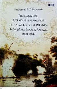 Pedagang Dan Gerakan Perlawanan Terhadap Kolonial Belanda Pada Masa Perang Banjar (1859-1905)