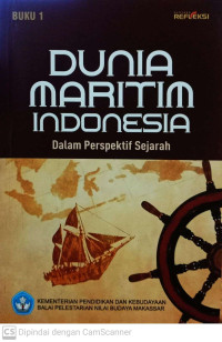 Dunia Maritim Indonesia dalam Perspektif Sejarah: Buku 1
