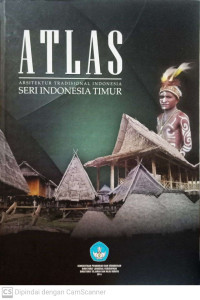 Atlas Arsitektur Tradisional Indonesia Seri Indonesia Timur