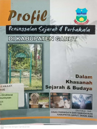 Profil Peninggalan Sejarah & Purbakala di Kabupaten Garut : dalam khasanah sejarah dan budaya