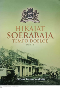Hikajat Soerabaia Tempoe Doeloe Buku: I