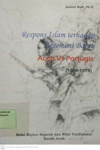Respons Islam Terhadap Hegemoni Barat Aceh Vs Portugis (1500-1579)