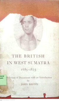 The British in west Sumatra 1685 - 1825: Selection of documents with an introduction