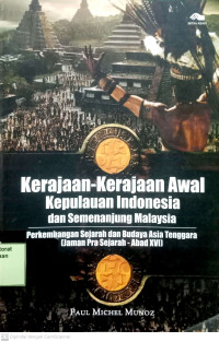 Kerajaan - kerajaan awal Kepulauan Indonesia dan semenanjung Malaysia: Perkembangan sejarah dan budaya Asia tenggara (jaman prasejarah - Abad XVII)