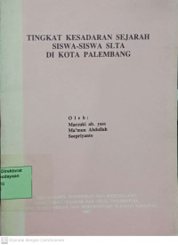 Tingkat Kesadaran Sejarah Siswa-Siswa SLTA di Kota Palembang