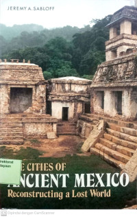 The Cities of Ancient Mexico Reconstructing a Lost World