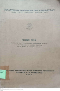 Program Kerja : Pemugaran Dan Pemeliharaan Peninggalan Sejarah Dan Purbakala Di Seluruh Indonesia Dalam Pelita IV