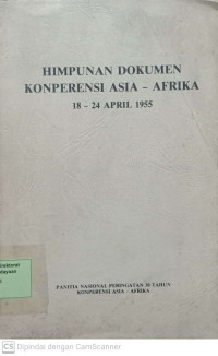 Himpunan Dokumen konperensi Asia - Afrika 18-24 April 1955