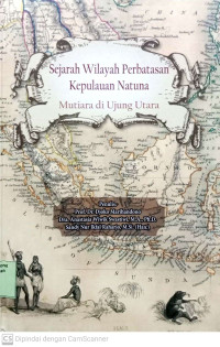 Sejarah Wilayah Perbatasan Kepulauan Natuna: Mutiara di Ujung Utara