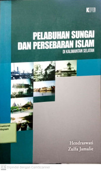 Pelabuhan Sungai Dan Persebaran Islam DI Kalimantan Selatan