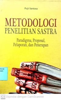 Metodologi penelitian Sastra : Paradigma, Proposal, Pelaporan, dan penerapan