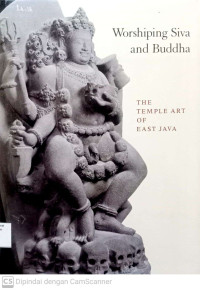 Worshiping Siva and Buddha : the temple art of East Java