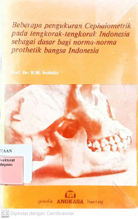 Beberapa Pengukuran Cephalometrik pada tengkorak-tengkorak Indonesia sebagai dasar bagi Norma-norma Prothetik bangsa Indonesia