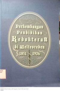 Perkembangan Pendidikan Kedokteran di Weltevreden 1851-1926