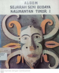 Album Sejarah Seni Budaya Kalimantan Timur I
