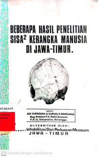 Beberapa Hasil Penelitian Sisa Sisa Kerangka Manusia di Jawa Timur