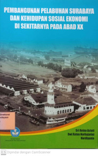 Pembangunan Pelabuhan Surabaya dan Kehidupan Sosial Ekonomi di Sekitarnya pada Abad XX