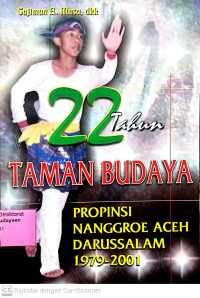 22 Tahun Taman Budaya Propinsi Nangroe Aceh Darussalam 1979-2001