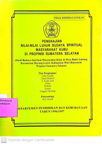Pengkajian Nilai-Nilai Luhur Budaya Spiritual Masyarakat Kubu Di Propinsi Sumatera Selatan