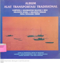 Album alat transportasi tradisional: Lampung, Kalimantan selatan, Bali, Sulawesi Utara, Sulawesi tengah, Nusa Tenggara Timur