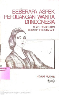 Beberapa aspek perjuangan wanita di Indonesia : suatu pendekatan deskriptif komparatif