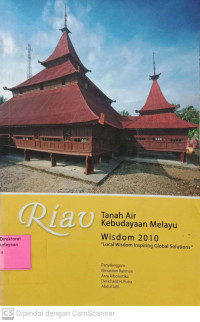 Riau Tanah Air Kebudayaan Melayu: Wisdom 2010 