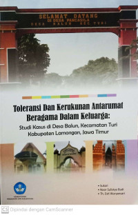 Toleransi dan Kerukunan Antarumat Beragama dalam Keluarga : Studi Kasus di Desa Balun, Kecamatan Turi, Kabupaten Lamongan, Jawa Timur