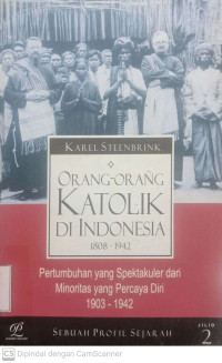 Orang - orang Katolik di Indonesia 1808 - 1942: Pertumbuhan yang spektakuler dari minoritas yang percaya diri 1903 - 1942