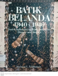 Batik Belanda 1840 - 1940: Dutch influence in Batik from java history and stories