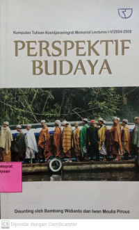 Perspektif Budaya : Kumpulan Tulisan Koentjaraningrt Memorial Lectures I-V/2004-2008