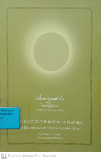 The Heart of The Buddhist Teaching: A Dhamma talk on the Ovada-pamitokkha