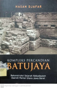 Kompleks Percandian BatuJaya Rekonstruksi Sejarah Kebudayaan Daerah Pantai Utara Jawa Barat
