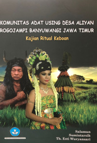 Komunitas Adat Using Desa Aliyan Rogojampi Banyuwangi Jawa Timur Kajian RItual Keboan